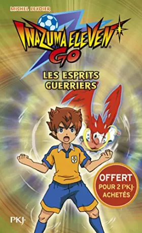 Couverture du produit · Édition spéciale - INAZUMA GO ! T1 LES ESPRITS GUERRIERS -GRATUIT- POCKET JEUNESSE 3P2 ETE 2016 - Ne peut être vendu séparément