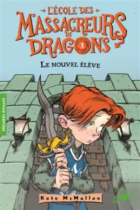 Couverture du produit · L'Ecole des Massacreurs de Dragons, Tome 1 : Le nouvel élève - FOLIO CADET PREMIERS ROMANS - de 8 à 10 ans