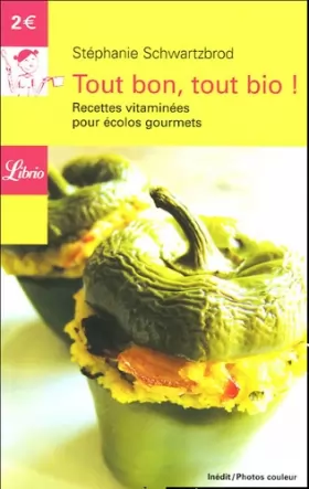 Couverture du produit · Tout bon, tout bio ! : Recettes vitaminées pour écolos gourmets