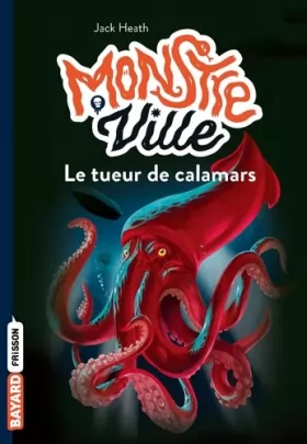 Couverture du produit · Monstreville, Tome 04: Le tueur de calamars