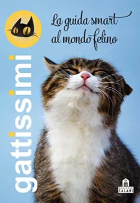 Couverture du produit · Gattissimi. La guida smart al mondo felino. Ediz. illustrata