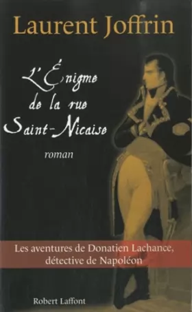 Couverture du produit · L'énigme de la rue Saint-Nicaise : Les aventures de Donatien Lachance, détective de Napoléon