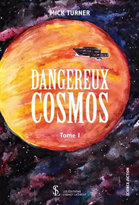 Couverture du produit · DANGEREUX COSMOS: Tome I