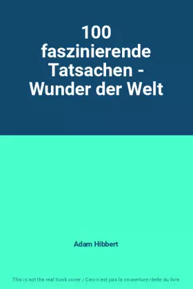 Couverture du produit · 100 faszinierende Tatsachen - Wunder der Welt