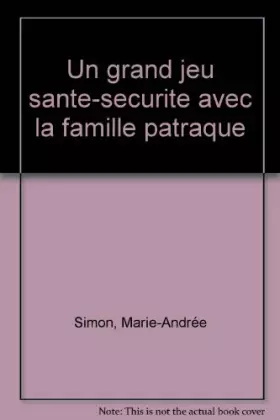 Couverture du produit · Un Grand jeu santé-sécurité avec la famille patraque