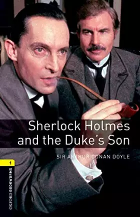 Couverture du produit · Oxford Bookworms Library: Level 1: Sherlock Holmes and the Duke's Son 1级：福尔摩斯和公爵的儿子(英文原版)