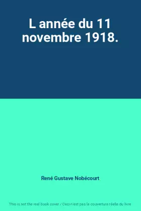 Couverture du produit · L année du 11 novembre 1918.