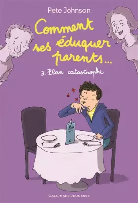 Couverture du produit · Comment éduquer ses parents..: 3. Plan catastrophe
