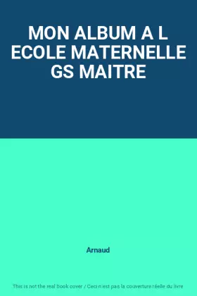 Couverture du produit · MON ALBUM A L ECOLE MATERNELLE GS MAITRE