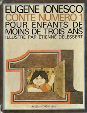 Couverture du produit · Conte numéro 1 pour des enfants de moins de trois ans. Illustré par Etienne Delessert. 1969. Cartonnage de l'éditeur. 32 pages.