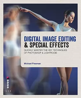 Couverture du produit · Digital Image Editing & Special Effects: Master the Key Techniques of Photoshop & Lightroom