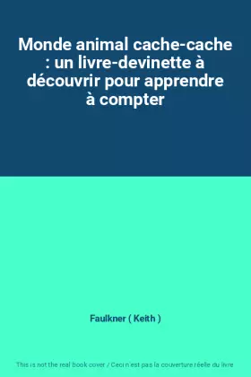 Couverture du produit · Monde animal cache-cache : un livre-devinette à découvrir pour apprendre à compter