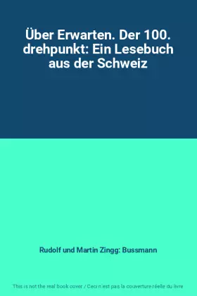Couverture du produit · Über Erwarten. Der 100. drehpunkt: Ein Lesebuch aus der Schweiz