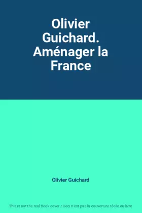 Couverture du produit · Olivier Guichard. Aménager la France