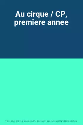 Couverture du produit · Au cirque / CP, premiere annee