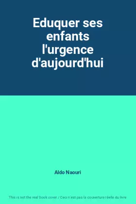 Couverture du produit · Eduquer ses enfants l'urgence d'aujourd'hui