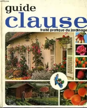 Couverture du produit · Guide clause, traite pratique du jardinage