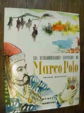 Couverture du produit · Francis Mainville. Les Extraordinaires aventures de Marco Polo : . Illustrations de Robert Le Man
