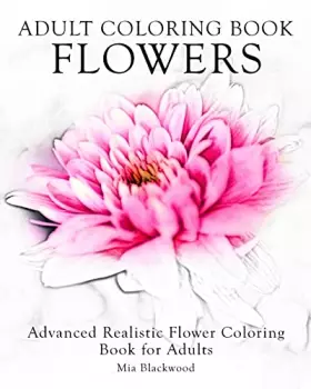 Couverture du produit · Adult Coloring Book Flowers: Advanced Realistic Flowers Coloring Book for Adults