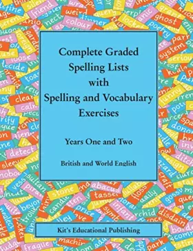 Couverture du produit · Complete Graded Spelling Lists with Spelling and Vocabulary Exercises: Years One and Two: British and World English