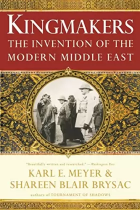 Couverture du produit · Kingmakers – The Invention of the Modern Middle East
