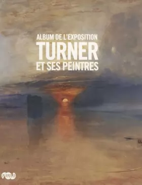 Couverture du produit · Turner et ses peintres : Album de l'exposition