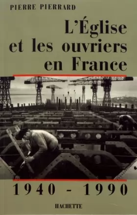 Couverture du produit · L'Eglise et les ouvriers en France Tome 2 : 1940-1990