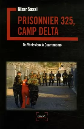 Couverture du produit · Prisonnier 325, camp Delta: De Vénissieux à Guantanamo