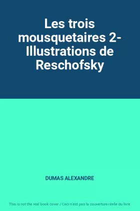 Couverture du produit · Les trois mousquetaires 2- Illustrations de Reschofsky