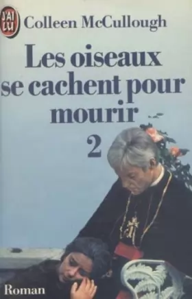 Couverture du produit · les oiseaux se cachent pour mourir : Tome 2 : Collection : J'ai lu n° 1022
