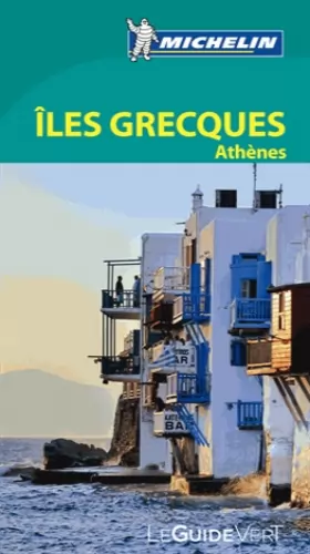 Couverture du produit · Le Guide Vert Iles grecques, Athènes Michelin