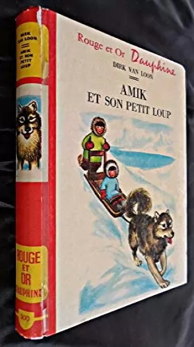 Couverture du produit · Amik et son petit loup [Board book] [Jan 01, 1972] Loon Dirk Van and Polotec Annie le