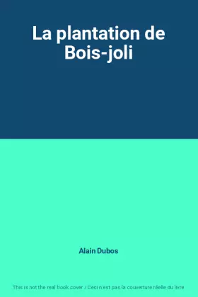 Couverture du produit · La plantation de Bois-joli