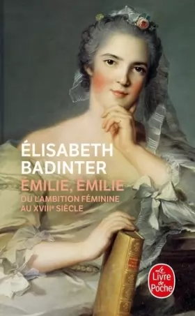 Couverture du produit · Emilie, Emilie : l'ambition feminine au XVIIIe siècle