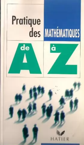 Couverture du produit · PRATIQUE DES MATHEMATIQUES DE A A Z
