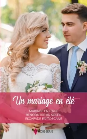 Couverture du produit · Un mariage en été: Mariage en Italie - Rencontre au soleil - Escapade en Toscane