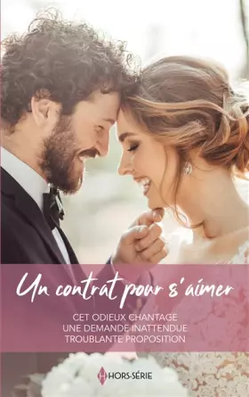 Couverture du produit · Un contrat pour s'aimer: Cet odieux chantage - Une demande inattendue - Troublante proposition