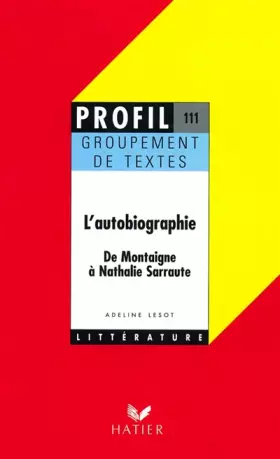 Couverture du produit · L'autobiographie (de Montaigne à Nathalie Sarraute) - Groupement de textes (oral de français)