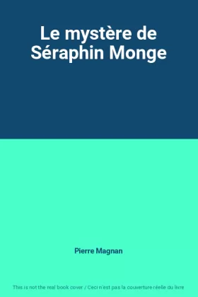 Couverture du produit · Le mystère de Séraphin Monge