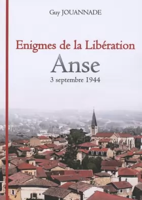 Couverture du produit · Enigmes de la Libération: Anse, 3 septembre 1944
