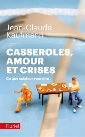 Couverture du produit · Casseroles, amours et crises: Ce que cuisiner veut dire