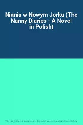 Couverture du produit · Niania w Nowym Jorku (The Nanny Diaries - A Novel in Polish)