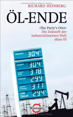 Couverture du produit · Öl-Ende: "The Party's Over" - Die Zukunft der industrialisierten Welt ohne Öl