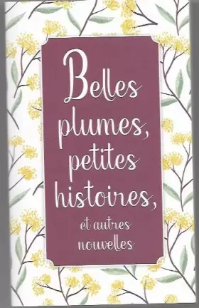 Couverture du produit · Belles plumes, petites histoires et autres nouvelles