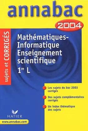 Couverture du produit · Annabac 2004 : Mathématiques - Informatique - Enseignement scientifique, 1ère L (+ corrigés)
