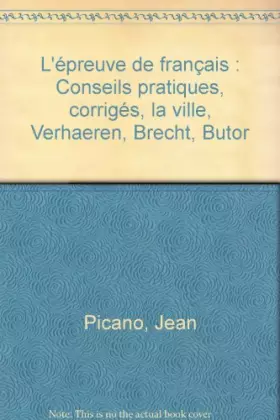 Couverture du produit · L'épreuve de français : Conseils pratiques, corrigés, la ville, Verhaeren, Brecht, Butor