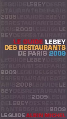Couverture du produit · LE GUIDE LEBEY 2009 DES RESTAURANTS DE PARIS
