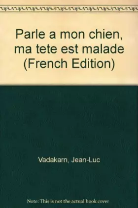 Couverture du produit · Parle à mon chien ma tête est malade