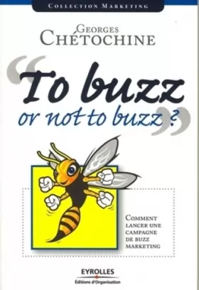 Couverture du produit · To buzz or not to buzz ? : Comment lancer une campagne de buzz marketing