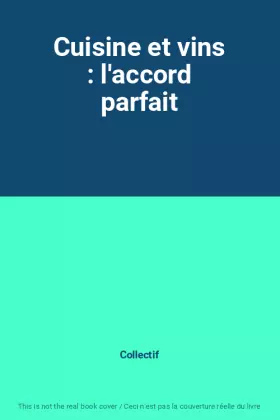 Couverture du produit · Cuisine et vins : l'accord parfait